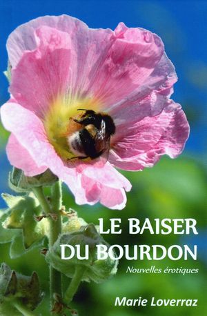 Le baiser du bourdon【電子書籍】[ Marie Loverraz ]