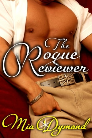 The Rogue Reviewer (Primrose, Minnesota Book 3)【電子書籍】[ Mia Dymond ]