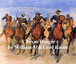 A Texas Ranger【電子書籍】[ William MacLeod Raine ]