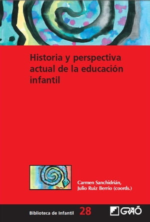Historia y perspectiva actual de la educaci?n infantil【電子書籍】[ Carmen Sanchidrian Blanco ]