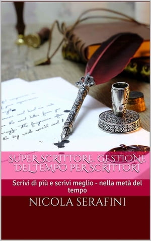 Super Scrittore. Gestione del tempo per scrittori