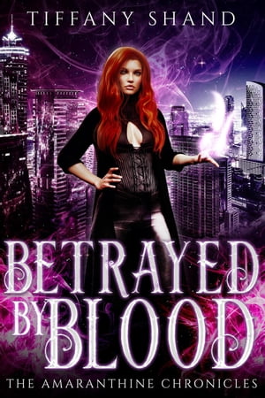 Betrayed By Blood The Amaranthine Chronicles, #1