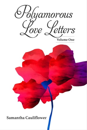 Polyamorous Love Letters Volume One