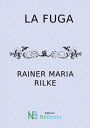 La fuga【電子書籍】 Rainer Maria Rilke