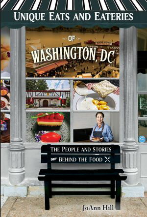Unique Eats and Eateries of Washington, DC【電子書籍】[ JoAnn Hill ]