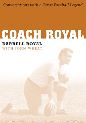 Coach Royal Conversations with a Texas Football Legend【電子書籍】[ Darrell Royal ]