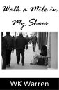 Walk a Mile in My Shoes【電子書籍】[ WK Wa