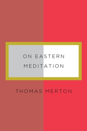 On Eastern Meditation【電子書籍】[ Thomas Merton ]