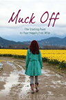 Muck Off The Starting Point to Your Happily Ever After【電子書籍】[ Carol L Lopez ]