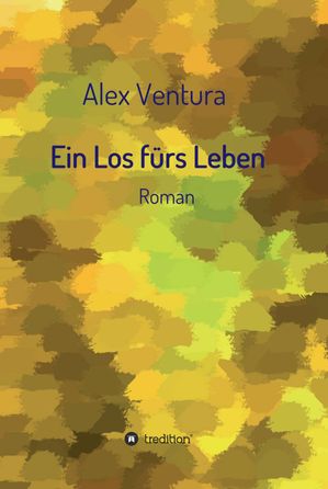 Ein Los f?rs Leben RomanŻҽҡ[ Alex Ventura ]