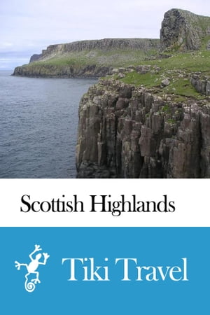 Scottish Highlands (Scotland) Travel Guide - Tiki Travel