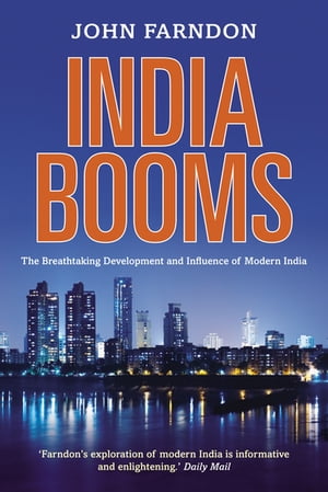 India Booms The Breathtaking Development and Influence of Modern IndiaŻҽҡ[ John Farndon ]