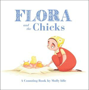 Flora and the Chicks A Counting Book【電子書籍】[ Molly Idle ]