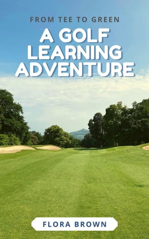 From Tee to Green: A Golf Learning Adventure