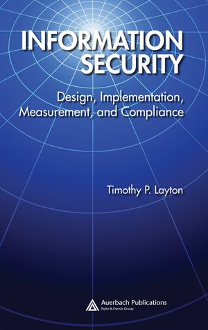 Information Security Design, Implementation, Measurement, and Compliance【電子書籍】[ Timothy P...
