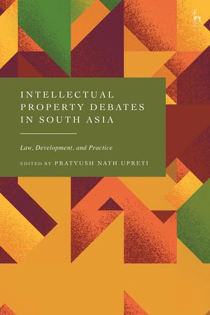 Intellectual Property Debates in South Asia Law, Development, and Practice【電子書籍】
