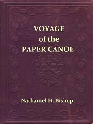 Voyage of the Paper Canoe A Geographical Journey