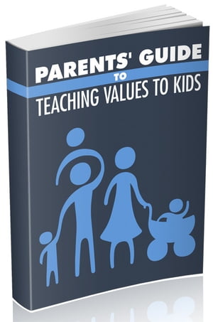 Parents Guide to Teaching Values to Kids【電子書籍】[ SoftTech ]
