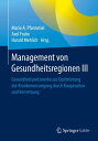 Management von Gesundheitsregionen III Gesundheitsnetzwerke zur Optimierung der Krankenversorgung durch Kooperation und Vernetzung