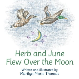 Herb and June Flew over the Moon【電子書籍】[ Marilyn Marie Thomas ]