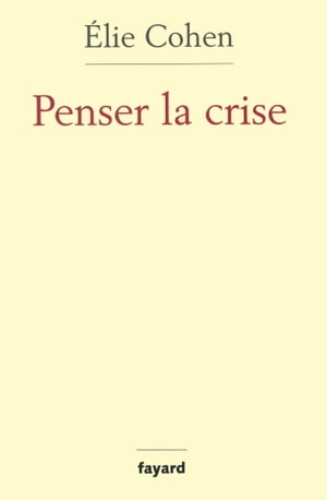 Penser la crise D?faillances de la th?orie, du march?, de la r?gulation