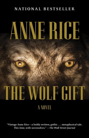 The Wolf Gift The Wolf Gift Chronicles (1)【電子書籍】[ Anne Rice ]