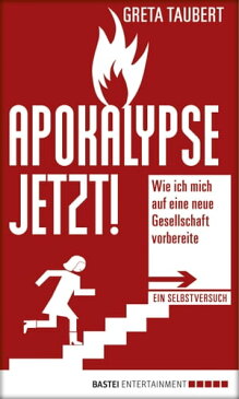 Apokalypse jetzt!Wie ich mich auf eine neue Gesellschaft vorbereite. Ein Selbstversuch【電子書籍】[ Greta Taubert ]