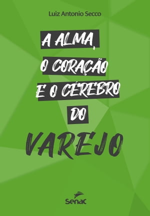 A alma, o coração e o cérebro do varejo