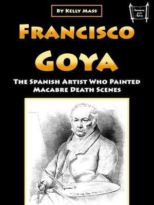 ŷKoboŻҽҥȥ㤨Francisco Goya The Spanish Artist Who Painted Macabre Death ScenesŻҽҡ[ Kelly Mass ]פβǤʤ442ߤˤʤޤ