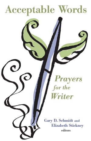 Acceptable Words Prayers for the Writer【電子書籍】