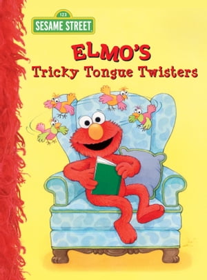 Elmo 039 s Tricky Tongue Twisters (Sesame Street)【電子書籍】 Sarah Albee