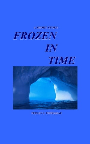 Frozen in Time【電子書籍】[ Perley J. Thib