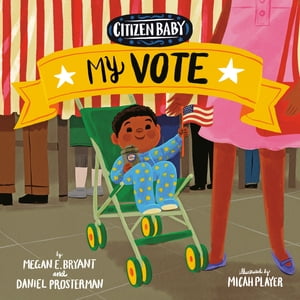 Citizen Baby: My Vote【電子書籍】[ Megan E