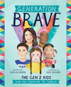 Generation Brave The Gen Z Kids Who Are Changing the World【電子書籍】 Kate Alexander