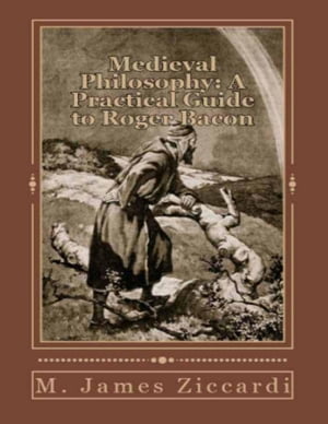 Medieval Philosophy: A Practical Guide to Roger 