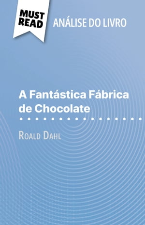 A Fantástica Fábrica de Chocolate de Roald Dahl (Análise do livro)