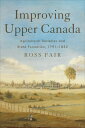 Improving Upper Canada Agricultural Societies and State Formation, 1791?1852【電子書...