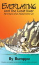 Everlasting: Adventures of an Alaskan D?n? Girl Everlasting and The Great River【電子書籍】[ Bumppo ]