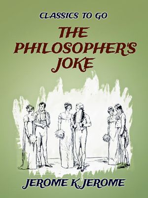 The Philosopher's JokeŻҽҡ[ Jerome K. Jerome ]