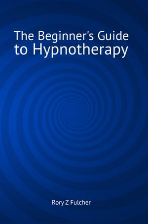 The Beginner's Guide to Hypnotherapy