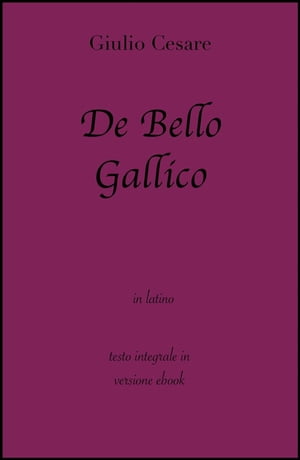 De Bello Gallico di Giulio Cesare in ebook