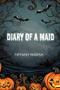 Diary of a maid【電子書籍】[ TIFFANY MARSH ]