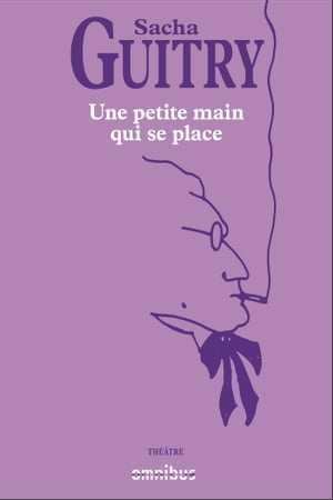 ŷKoboŻҽҥȥ㤨Une petite main qui se placeŻҽҡ[ Sacha Guitry ]פβǤʤ429ߤˤʤޤ