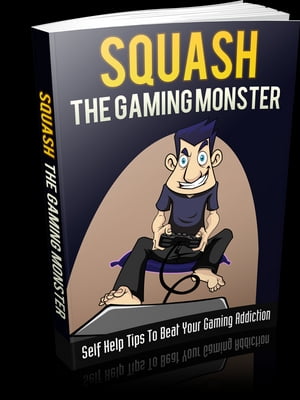 Squash The Gaming Monster【電子書籍】[ Anonymous ]