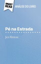 P? na Estrada de Jack Kerouac (An?lise do livro) An?lise completa e resumo pormenorizado do trabalho