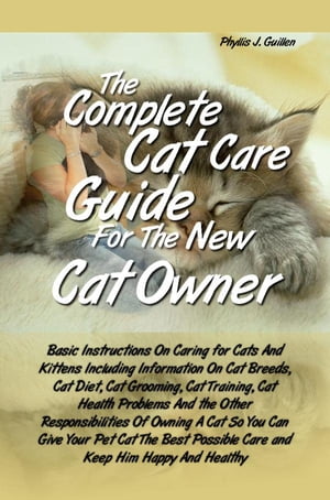 The Complete Cat Care Guide For the New Cat Owner