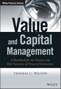 Value and Capital Management A Handbook for the Finance and Risk Functions of Financial Institutions【電子書籍】 Thomas C. Wilson