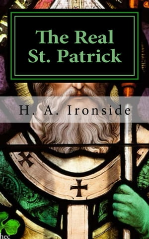 The Real St. Patrick【電子書籍】[ H. A. Ir