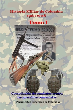 Historia Militar de Colombia 1960-2018 Tomo I