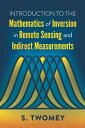 Introduction to the Mathematics of Inversion in Remote Sensing and Indirect Measurements【電子書籍】 S. Twomey